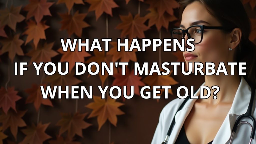 masturbate; Que se passe-t-il si vous ne vous masturbez pas lorsque vous vieillissez? Conseils pour les personnes âgées