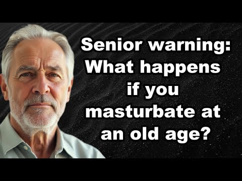 masturbate,Avertissement de bien-être senior: que se passe-t-il si vous vous masturbez à une vieillesse? Conseils pour les personnes âgées
 sur Youtube