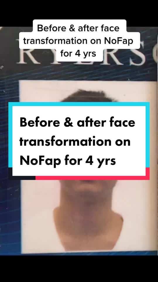 nofap,Transformation du visage avant et après sur NoFap pendant 4 ans       
 sur Tiktok