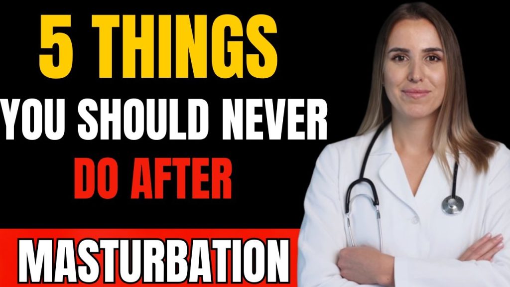 masturbate,5 choses que vous ne devriez jamais faire après la masturbation
