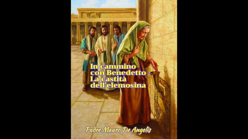 Castità; In cammino con Benedetto – La castità dell’elemosina
