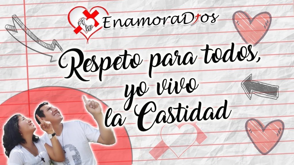 castidad; RESPECT DE TOUS, JE VIS LA CHASTETÉ